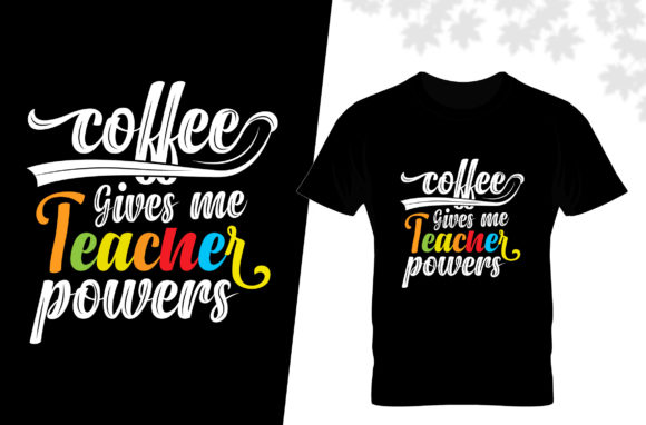Coffee Give Me Teacher Powers T Shirt Design Review