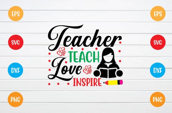 Teacher Teach Love Inspire Svg: A Versatile Design